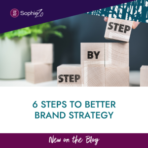 6 Steps to Better Brand Strategy