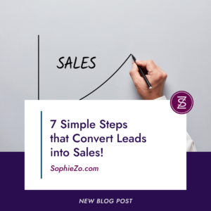 7 Simple Steps that Convert Leads into Sales!
