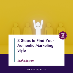 3 Steps to Find Your Authentic Marketing Style