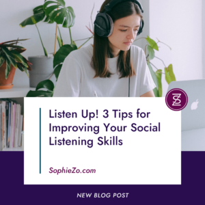 Listen Up! 3 Tips for Improving Your Social Listening Skills