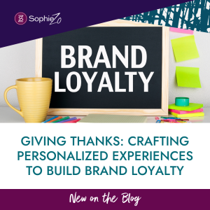 Giving Thanks: Crafting Personalized Experiences to Build Brand Loyalty