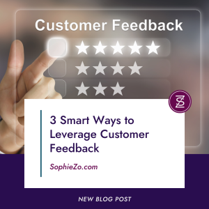 3 Smart Ways to Leverage Customer Feedback